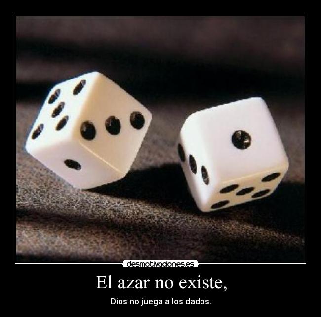 El azar no existe, - 