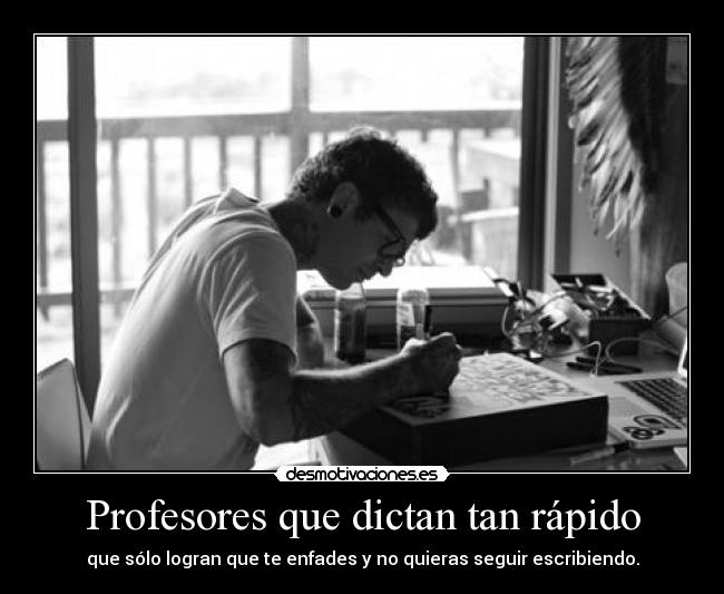 Profesores que dictan tan rápido -