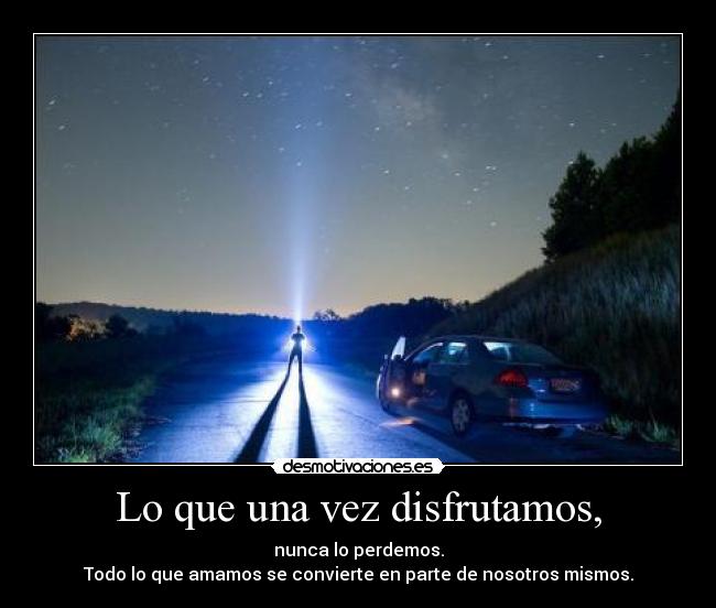 Lo que una vez disfrutamos, -