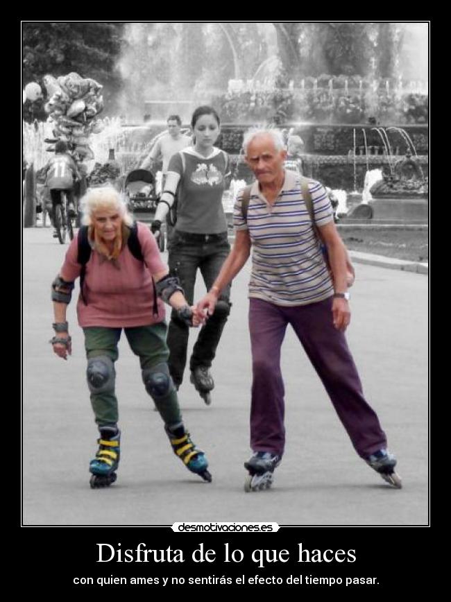 Disfruta de lo que haces - 