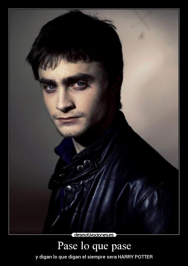 Pase lo que pase - y digan lo que digan el siempre sera HARRY POTTER