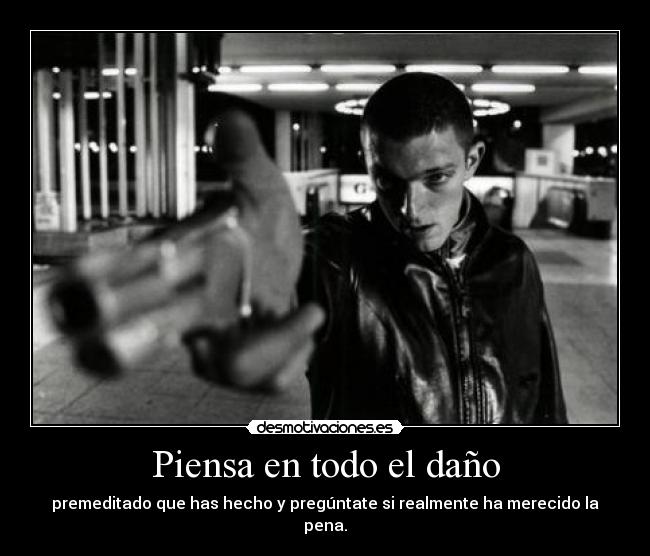 Piensa en todo el daño - 