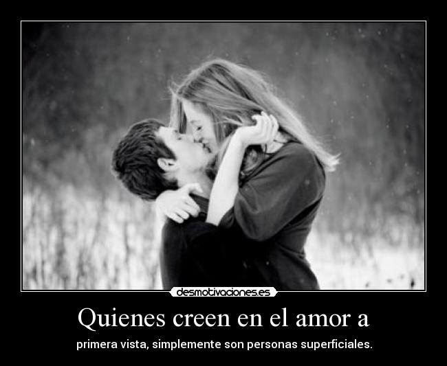 Quienes creen en el amor a -