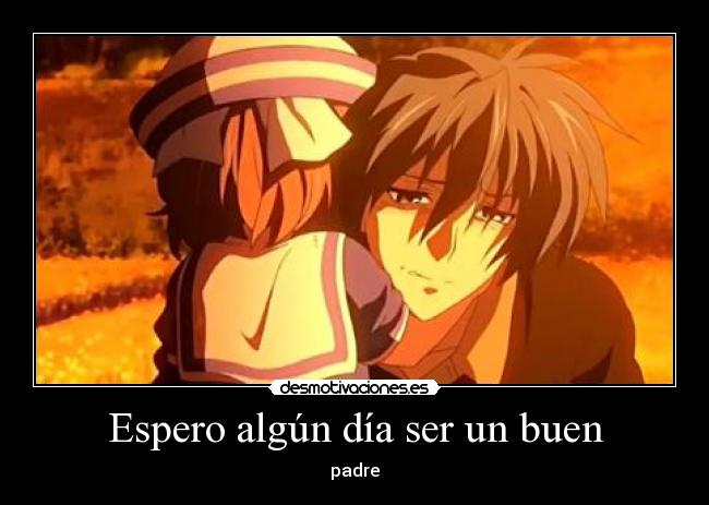 Espero algún día ser un buen - padre