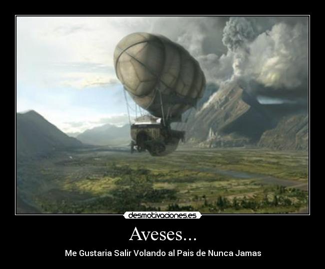 Aveses... - Me Gustaria Salir Volando al Pais de Nunca Jamas