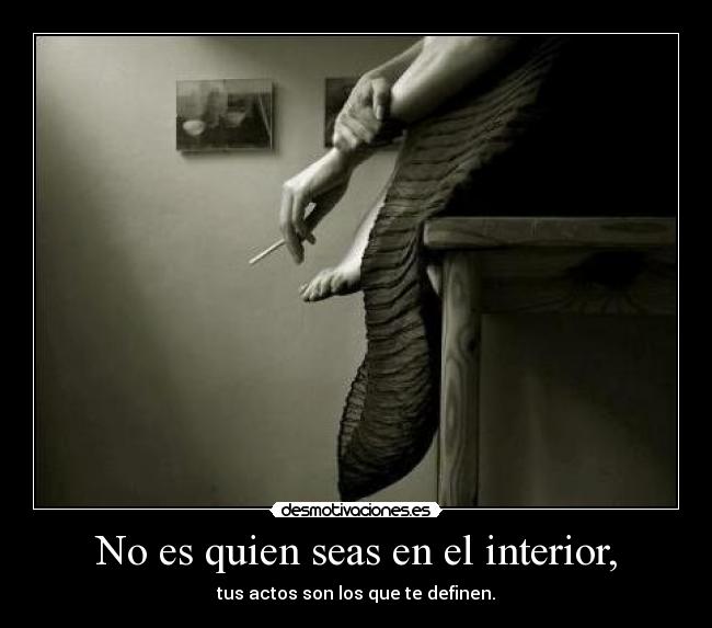 No es quien seas en el interior, - 