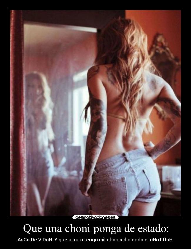 Que una choni ponga de estado: -