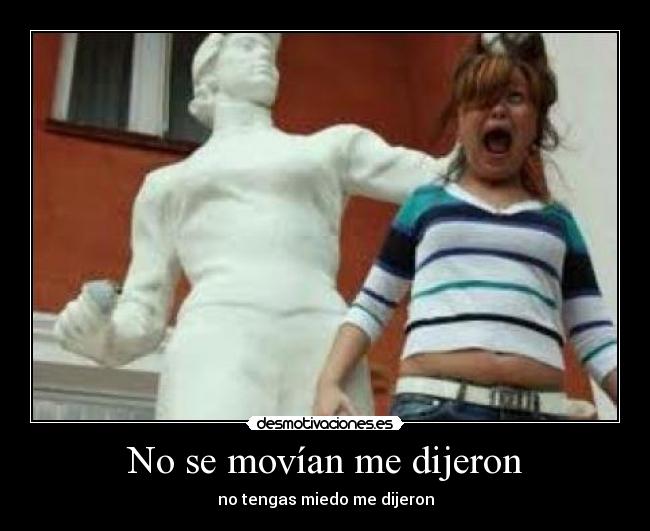 No se movían me dijeron - 