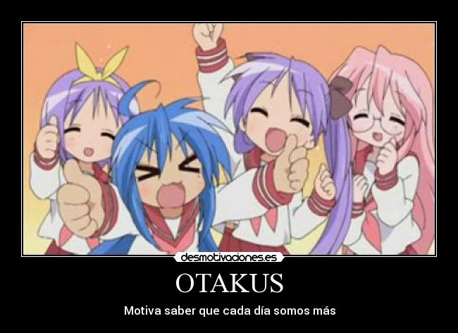 OTAKUS - Motiva saber que cada día somos más