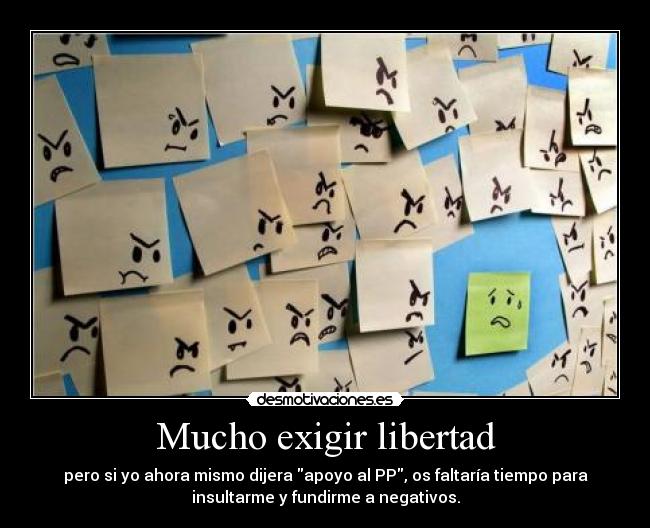 Mucho exigir libertad -