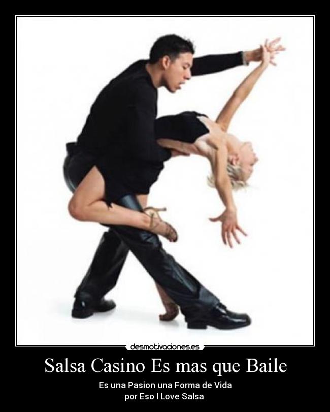Salsa Casino Es mas que Baile - Es una Pasion una Forma de Vida
por Eso I Love Salsa