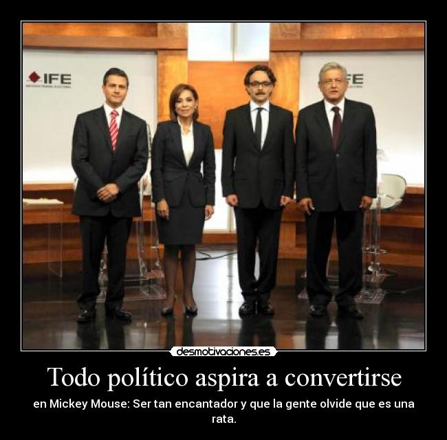 Todo político aspira a convertirse -