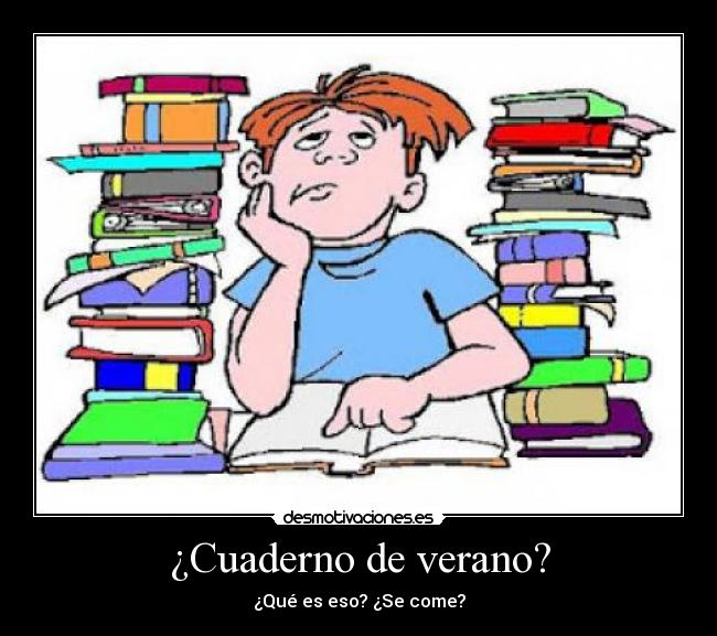 ¿Cuaderno de verano? - ¿Qué es eso? ¿Se come?