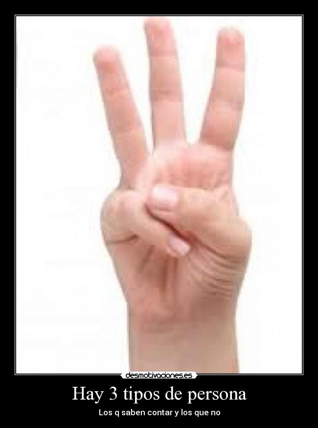 Hay 3 tipos de persona - Los q saben contar y los que no