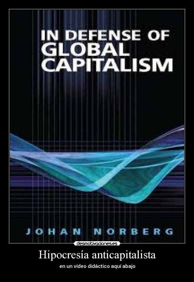 Hipocresía anticapitalista - en un vídeo didáctico aquí abajo
 ↓