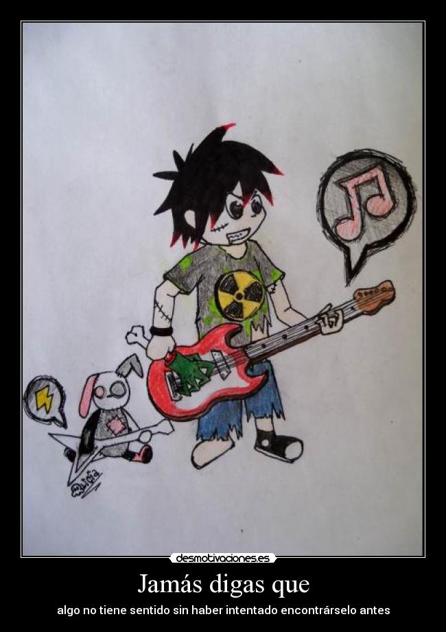Jamás digas que - algo no tiene sentido sin haber intentado encontrárselo antes