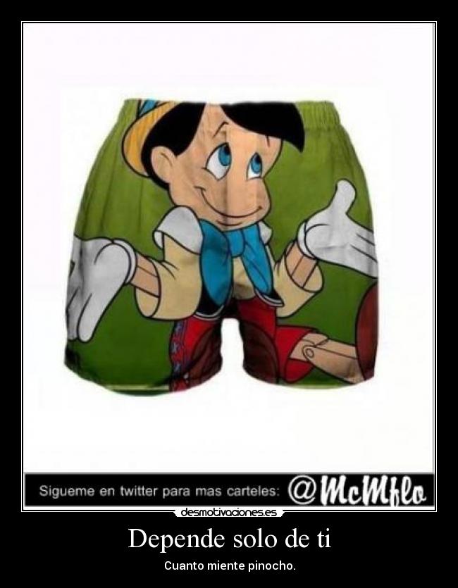 Depende solo de ti - Cuanto miente pinocho.