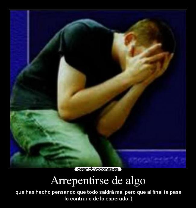 Arrepentirse de algo -
