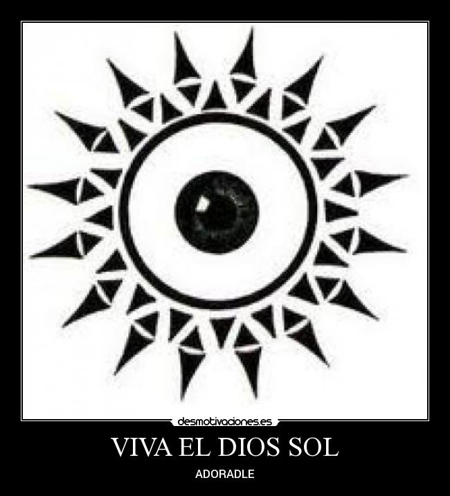 VIVA EL DIOS SOL - ADORADLE