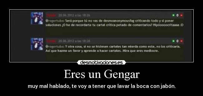 Eres un Gengar - muy mal hablado, te voy a tener que lavar la boca con jabón.