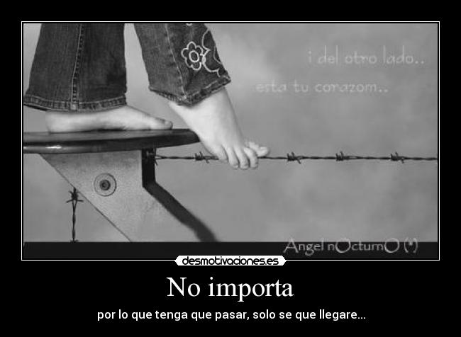 No importa -