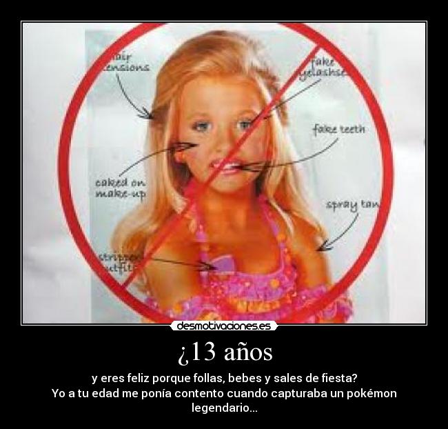 ¿13 años -