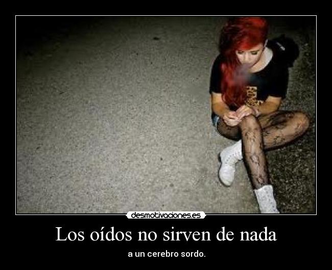 Los oídos no sirven de nada - 