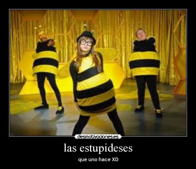 las estupideses -