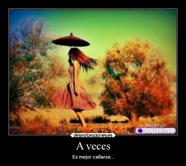 A veces - Es mejor callarse...