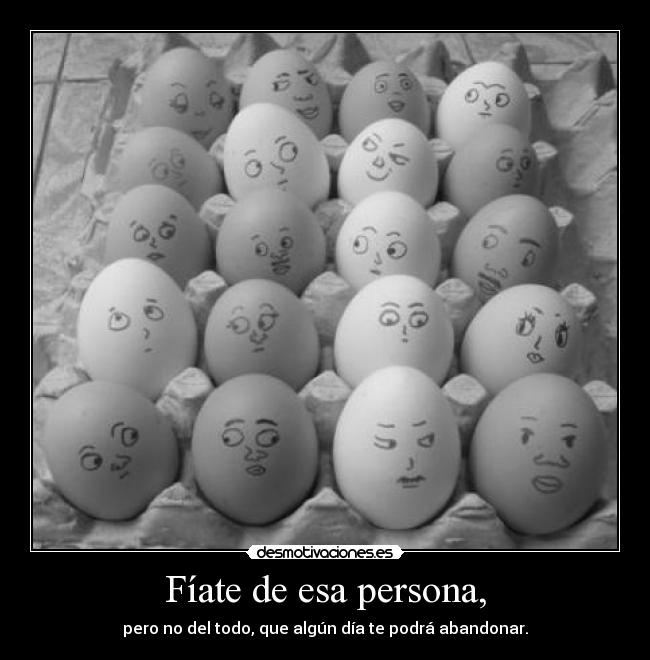 Fíate de esa persona, -