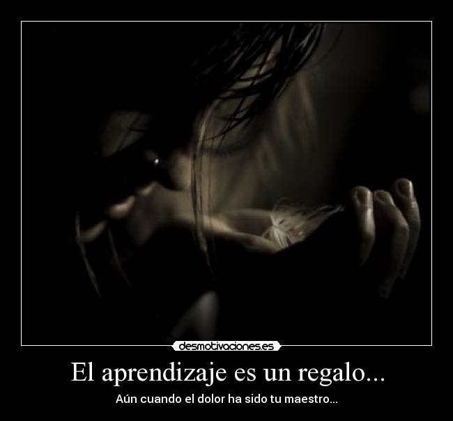 El aprendizaje es un regalo... -