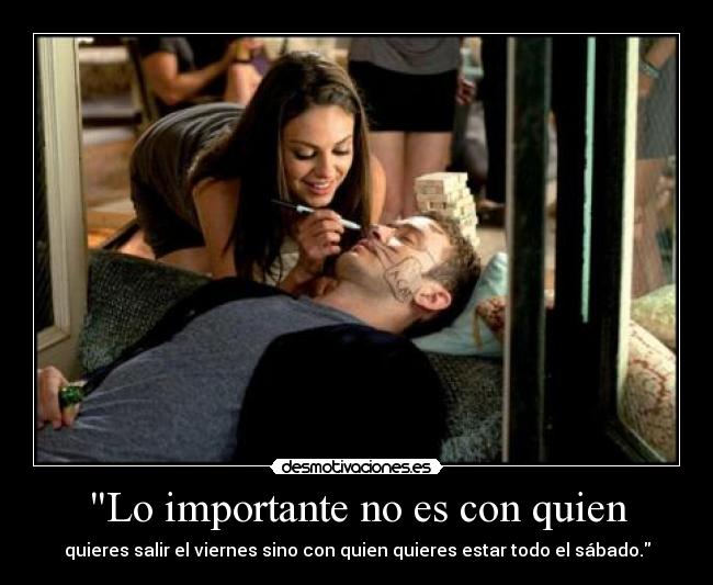 Lo importante no es con quien -