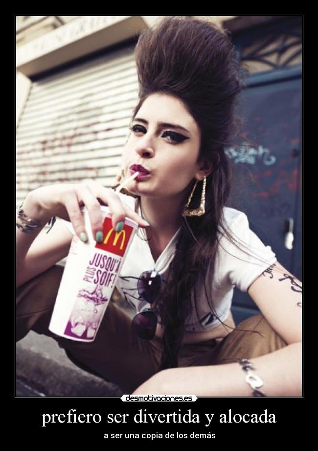 prefiero ser divertida y alocada -