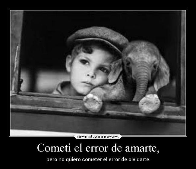 Cometi el error de amarte, -