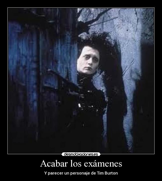 Acabar los exámenes - Y parecer un personaje de Tim Burton