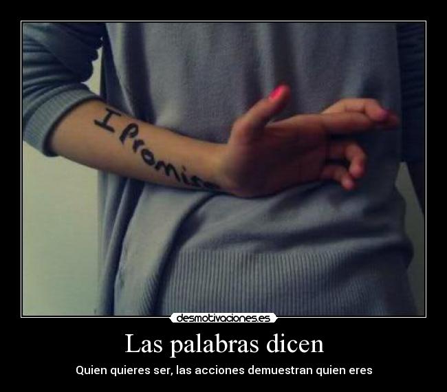Las palabras dicen - Quien quieres ser, las acciones demuestran quien eres