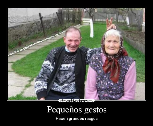 Pequeños gestos - Hacen grandes rasgos