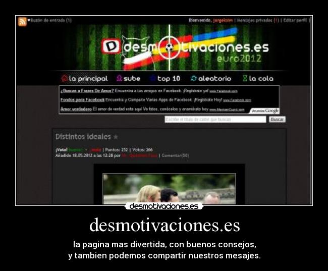 desmotivaciones.es - la pagina mas divertida, con buenos consejos,
y tambien podemos compartir nuestros mesajes.