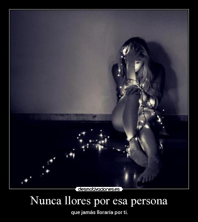 Nunca llores por esa persona -