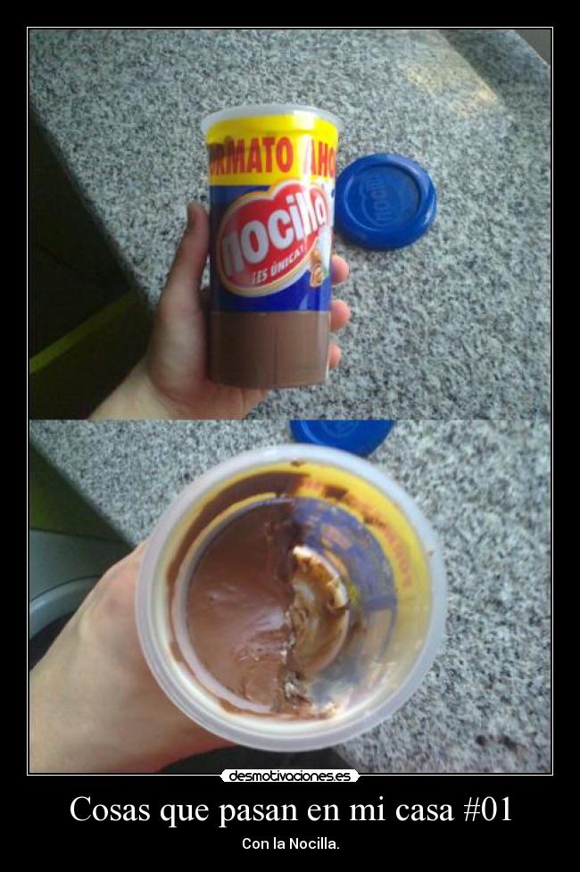 Cosas que pasan en mi casa #01 - Con la Nocilla.