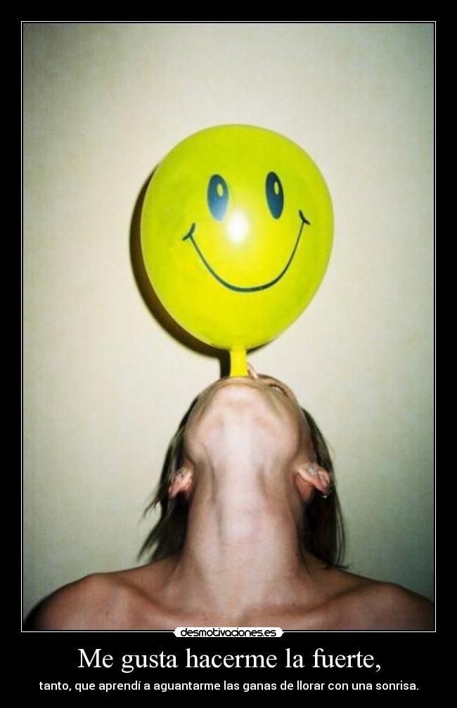 Me gusta hacerme la fuerte, - 