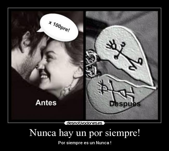 Nunca hay un por siempre! -