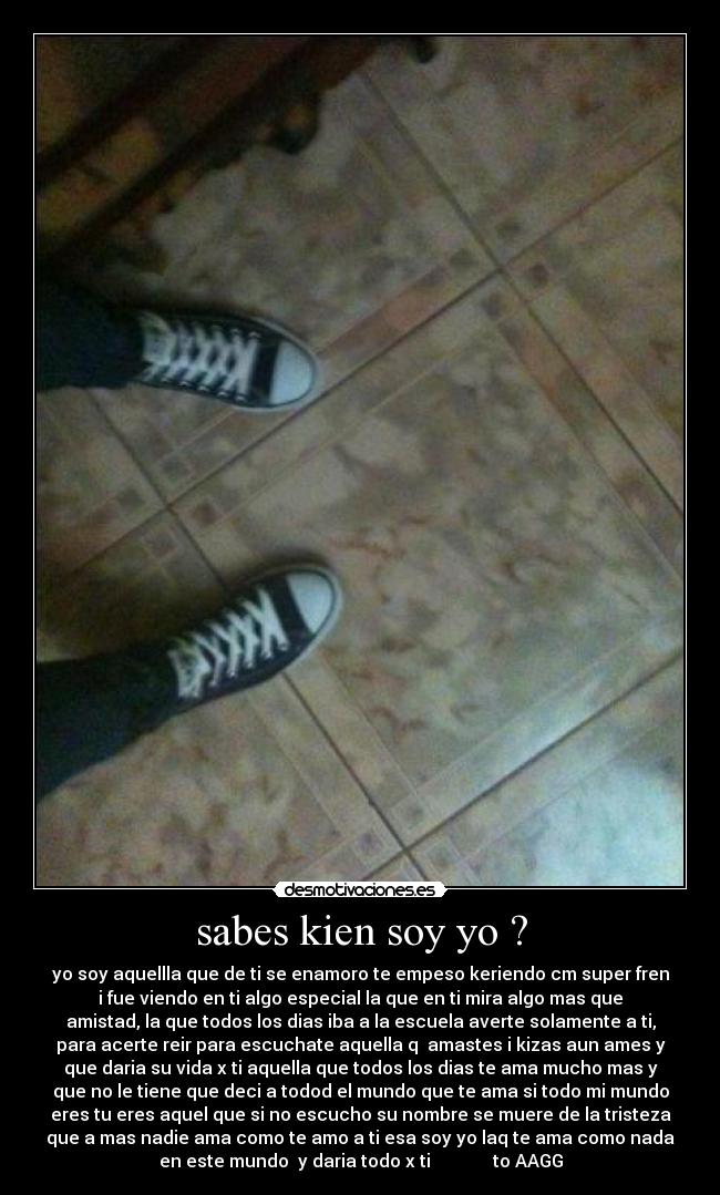 sabes kien soy yo ? -