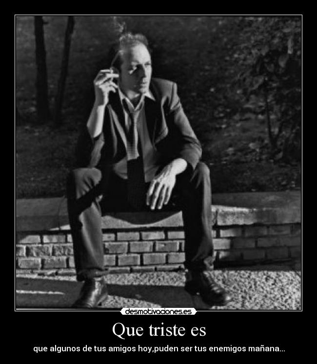 carteles amigos vida triste desmotivaciones