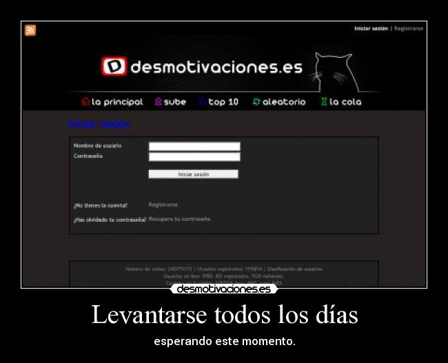 Levantarse todos los días - esperando este momento.