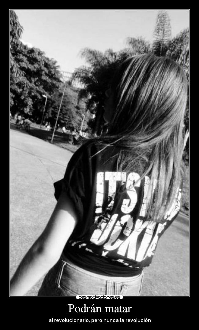 Podrán matar - al revolucionario, pero nunca la revolución