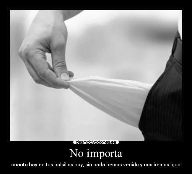 No importa -