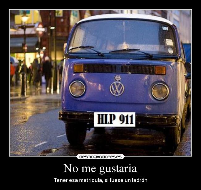 carteles tener esa matricula fuese ladron desmotivaciones