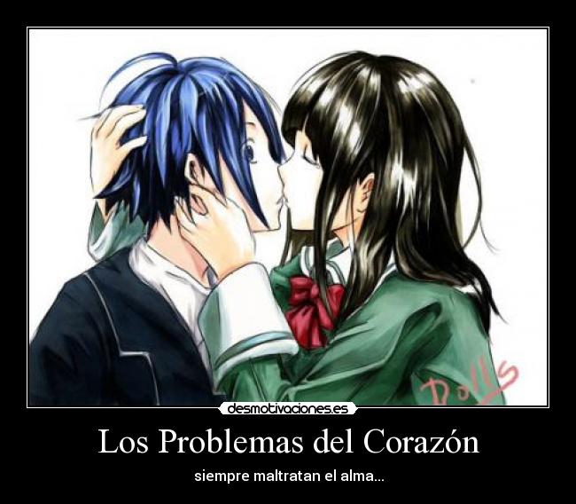 Los Problemas del Corazón - siempre maltratan el alma...