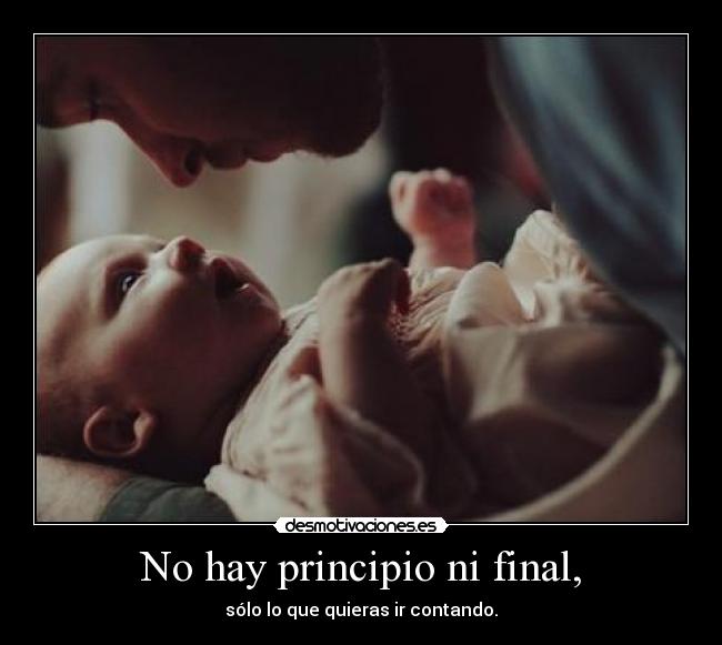 No hay principio ni final, - 